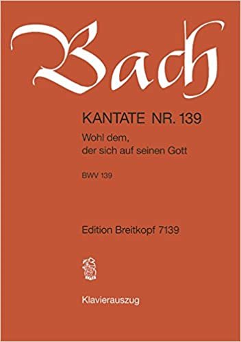 Kantate BWV 139 Wohl dem, der sich auf seinen Gott (23. Sonntag nach Trinitatis). Klavierauszug (EB 7139)