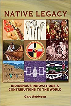 Native Legacy: Indigenous Innovations and Contributions to the World