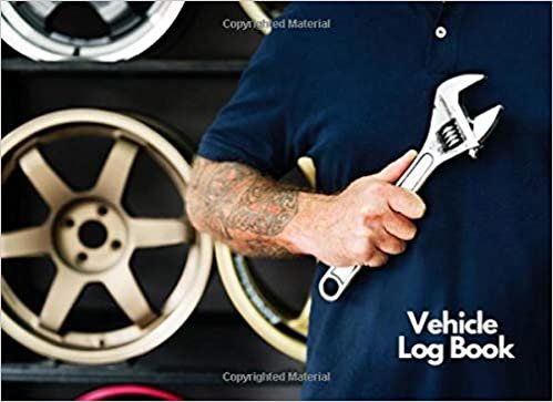 Vehicle Log Book: Repair Log Book Journal, 8.25" X 6 Record Book for Cars, Trucks, Motorcycles and Other Vehicles