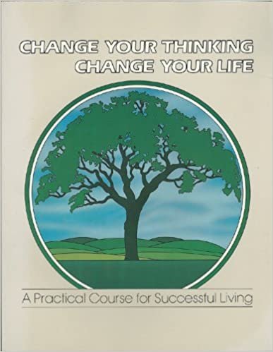 Change Your Thinking, Change Your Life Vol 5: A Practical Course for Successful Living