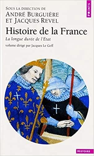 Points Histoire: Histoire De La France/La Longue Duree De L'Etat indir