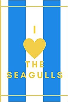 I Love The Seagulls: Football Notebook for Brighton Football Fans | Wide Ruled 6x9 | Soccer Notepad Journal Gifts for boys men kids women
