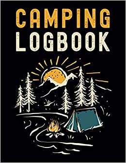 Camping Logbook: Camping Journal & RV Travel Logbook. Road Trip Essential for Couples and Families.