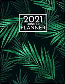 2021 Monthly Planner: A Year Long Calendar Schedule and Weekly Academic Planner Notebook/Journal for 2021 (January-December) to Stay Organized and Productive indir