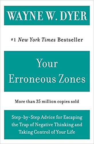 Your Erroneous Zones: Step-by-step Advice for Escaping the Trap of Negative Thinking and Taking Control of Your Life indir