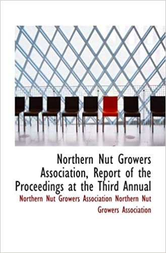 Northern Nut Growers Association, Report of the Proceedings at the Third Annual: Lancaster, Pennsylvania, December 18 and 19, 1912