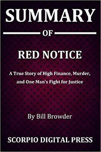 Summary Of RED NOTICE: A True Story of High Finance, Murder, and One Man's Fight for Justice By Bill Browder