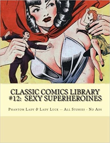 Classic Comics Library #12: Sexy Superheroines: Phantom Lady & Lady Luck - All Stories - No Ads