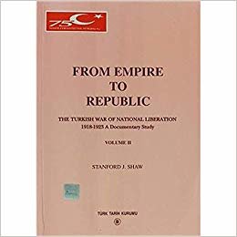 From Empire to Republic Volume 2 / The Turkish War of National Liberation 1918-1923 A Documentary Study