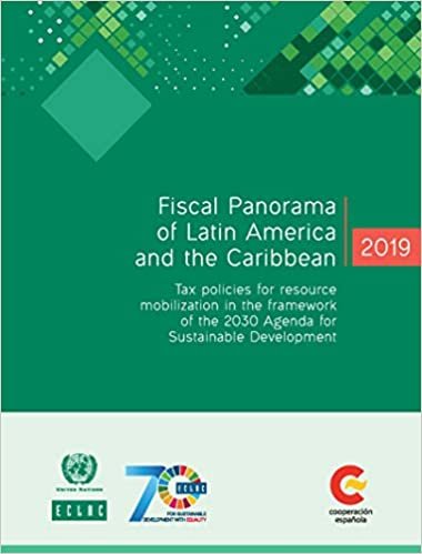 Fiscal Panorama of Latin America and the Caribbean 2019: Tax Policies for Resource Mobilization in the Framework of the 2030 Agenda for Sustainable Development