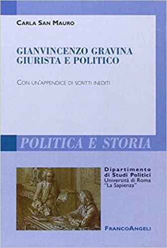 Gianvincenzo Gravina giurista e politico. Con un'appendice di scritti inediti indir