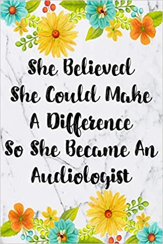 She Believed She Could Make A Difference So She Became An Audiologist: Cute Address Book with Alphabetical Organizer, Names, Addresses, Birthday, ... Notes (6x9 Size Address Book Jobs, Band 3)