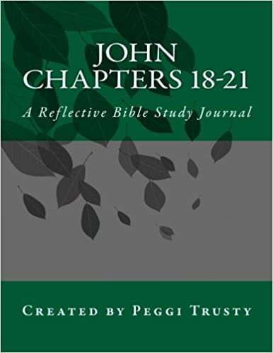 John, Chapters 18-21: A Reflective Bible Study Journal (The Reflective Bible Study Series)