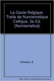 La Gaule Belgique: Numismatique Celtique (Numismatica)
