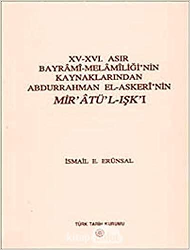 15 - 16. Asır Bayrami - Melamiliği’nin Kaynaklarından Abdurrahman El - Askeri’nin Mir’atü’l - Işk’ı