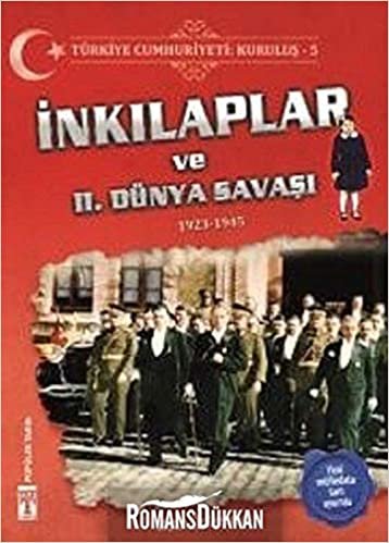 Türkiye Cumhuriyeti: Kuruluş 5 - İnkılaplar ve 2. Dünya Savaşı: 1923-1945