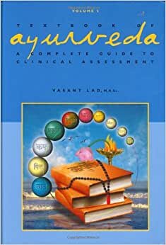 Textbook of Ayurveda: A Complete Guide to Clinical Assessment: v. 2