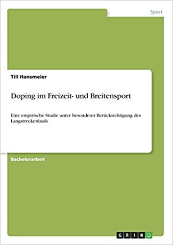 Doping im Freizeit- und Breitensport: Eine empirische Studie unter besonderer Berücksichtigung des Langstreckenlaufs