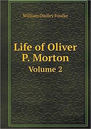 Life of Oliver P. Morton Volume 2
