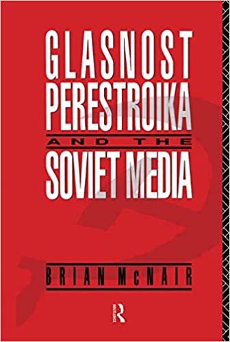 Glasnost, Perestroika and the Soviet Media (Communication and Society) indir