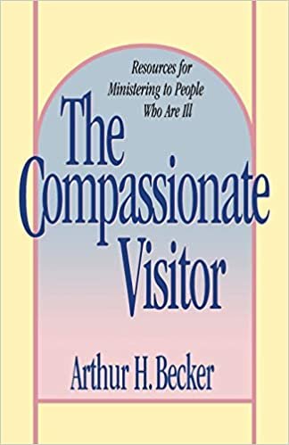 Compassionate Visitor: Resources for Ministering to People Who Are Ill