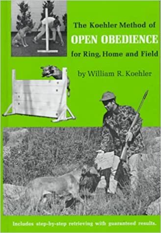 The Koehler Method of Open Obedience for Ring, Home and Field,