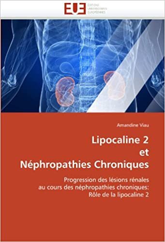 Lipocaline 2 et Néphropathies Chroniques: Progression des lésions rénales au cours des néphropathies chroniques: Rôle de la lipocaline 2 (Omn.Univ.Europ.)