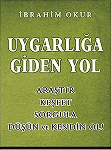 Uygarlığa Giden Yol: Araştır - Keşfet - Sorgula - Düşün ve Kendin Ol!