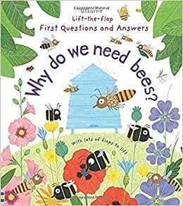 Why do we need bees? (Lift-the-Flap First Questions and Answers)