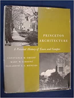 Princeton Architecture: A Pictorial History of Town & Campus: A Pictorial History of Town and Campus indir