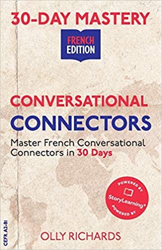 30-Day Mastery: Conversational Connectors: Master French Conversational Connectors in 30 Days | French Edition