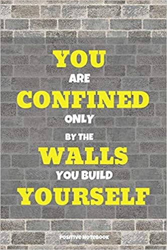 You Are Confined Only By The Walls You Build Yourself: Notebook With Motivational Quotes, Inspirational Journal Blank Pages, Positive Quotes, Drawing ... Blank Pages, Diary (110 Pages, Blank, 6 x 9)