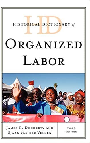 Historical Dictionary of Organized Labor (Historical Dictionaries of Religions, Philosophies, and Movements Series)