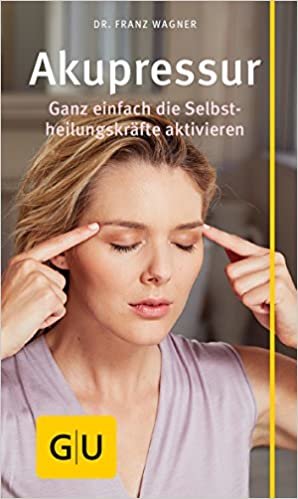 Akupressur: Ganz einfach die Selbstheilungskräfte aktivieren (GU Kompass Gesundheit) indir