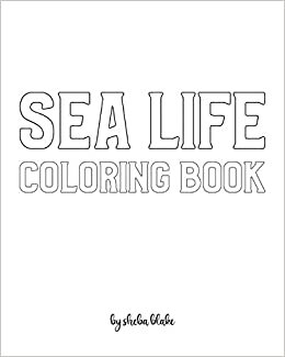 Sea Life Coloring Book for Teens and Young Adults - Create Your Own Doodle Cover (8x10 Softcover Personalized Coloring Book / Activity Book) indir