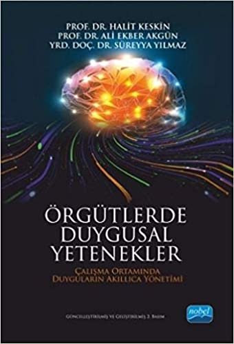 Örgütlerde Duygusal Yetenekler: Çalışma Ortamında Duyguların Akıllıca Yönetimi