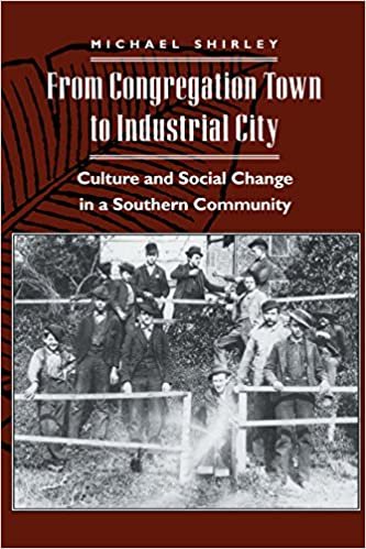 From Congregation Town to Industrial City: Culture and Social Change in a Southern Community (American Social Experience) (The American Social Experience)