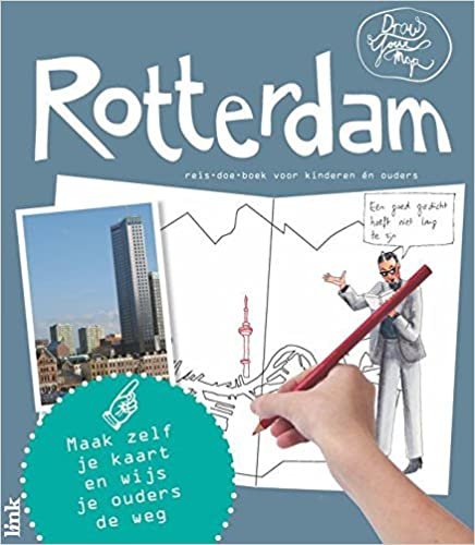 Draw your Map : Rotterdam: Maak zelf je kaart en wijs je ouders de weg: reis-doe-boek voor kinderen én ouders