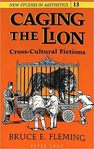 Caging the Lion: Cross-Cultural Fictions (New Studies in Aesthetics, Band 13)