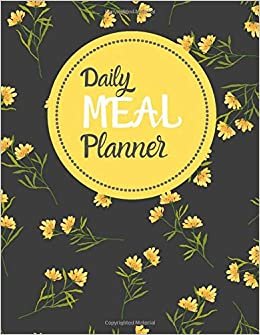 Daily Meal Planner: Weekly Planning Groceries Healthy Food Tracking Meals Prep Shopping List For Women Weight Loss (Volumn 9)