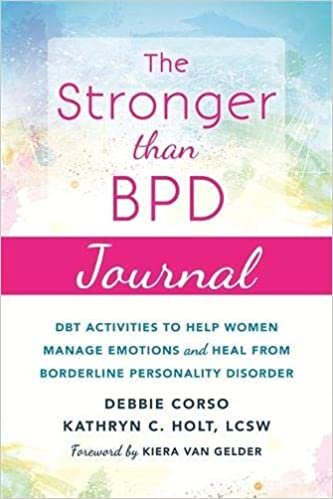 The Stronger Than BPD Journal: DBT Activities to Help You Manage Emotions, Heal from Borderline Personality Disorder, and Discover the Wise Woman Within