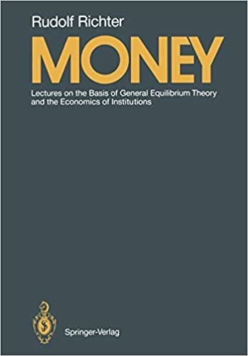Money: Lectures on the Basis of General Equilibrium Theory and the Economics of Institutions