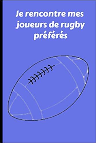 Je rencontre mes joueurs de rugby préférés: Carnet d’autographes de joueurs de rugby, Carnet de rugby, livre de sports , Journal d’idoles