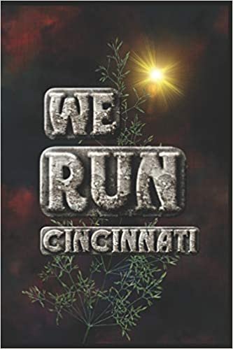 We Run Cincinnati: Half Marathon Training Diary (Run This City, Band 11)