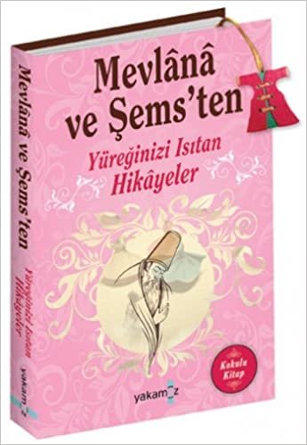 Mevlana ve Şems'ten Yüreğinizi Isıtan Hikayeler: Kokulu Kitap