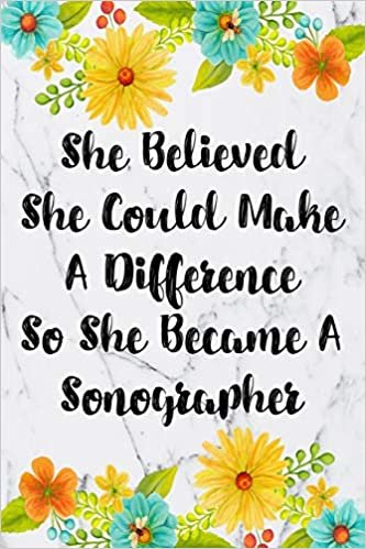 She Believed She Could Make A Difference So She Became A Sonographer: Weekly Planner For Sonographers 12 Month Floral Calendar Schedule Agenda ... Planner January 2020 - December 2020) indir