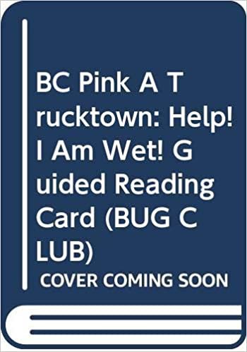 BC Pink A Trucktown: Help! I Am Wet! Guided Reading Card (BUG CLUB)