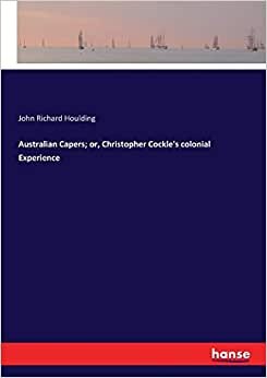 Australian Capers; or, Christopher Cockle's colonial Experience indir