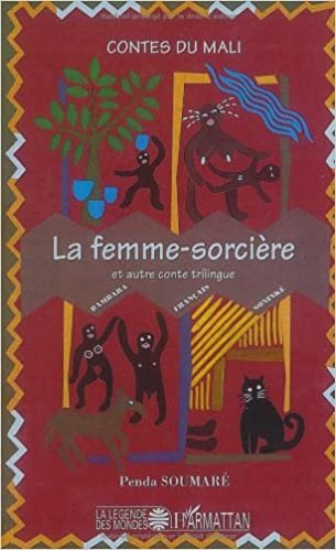 La femme-sorcière et autre conte trilingue: Contes du Mali - Trilingues français - bambara - soninké (La légende des mondes)