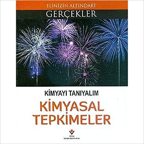 Kimyayı Tanıyalım - Kimyasal Tepkimeler: Elinizin Altındaki Gerçekler